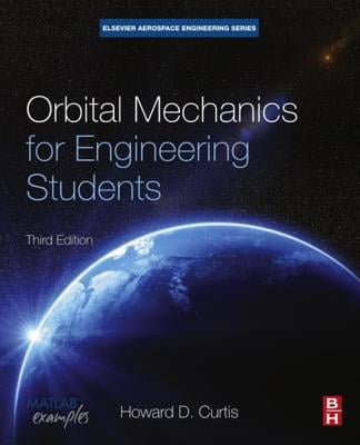 Orbital Mechanics for Engineering Students (Aerospace Engineering)